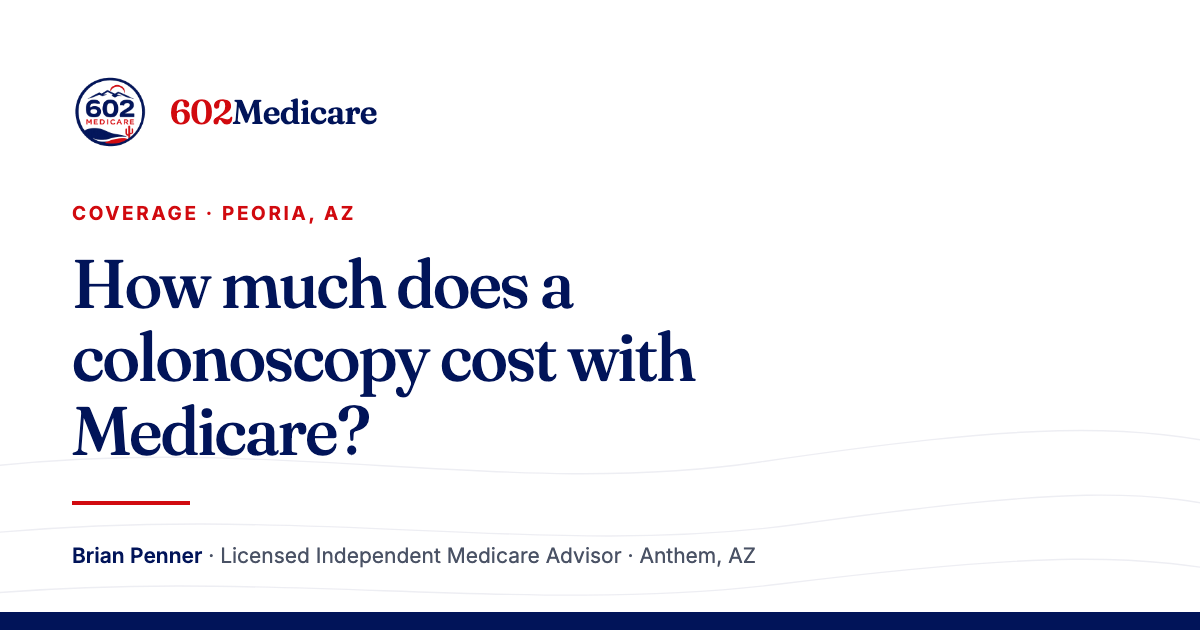 602Medicare article card reading "How much does a colonoscopy cost with Medicare?", with the 602Medicare badge and a byline for Brian Penner, Licensed Independent Medicare Advisor.