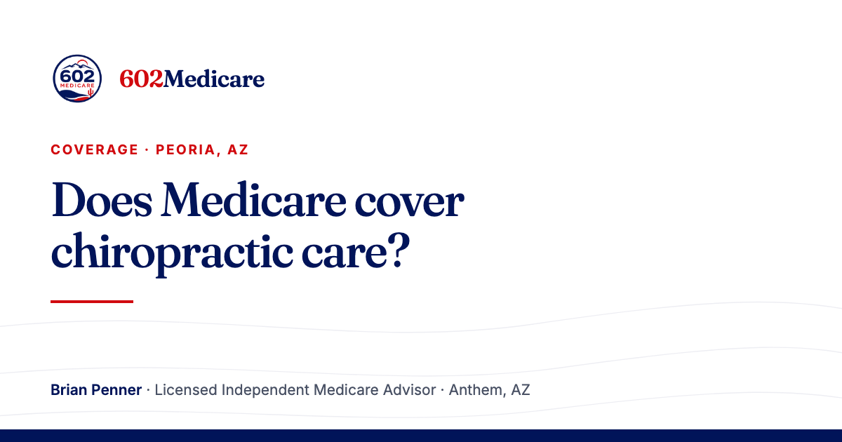 602Medicare article card reading "Does Medicare cover chiropractic care?", with the 602Medicare badge and a byline for Brian Penner, Licensed Independent Medicare Advisor.