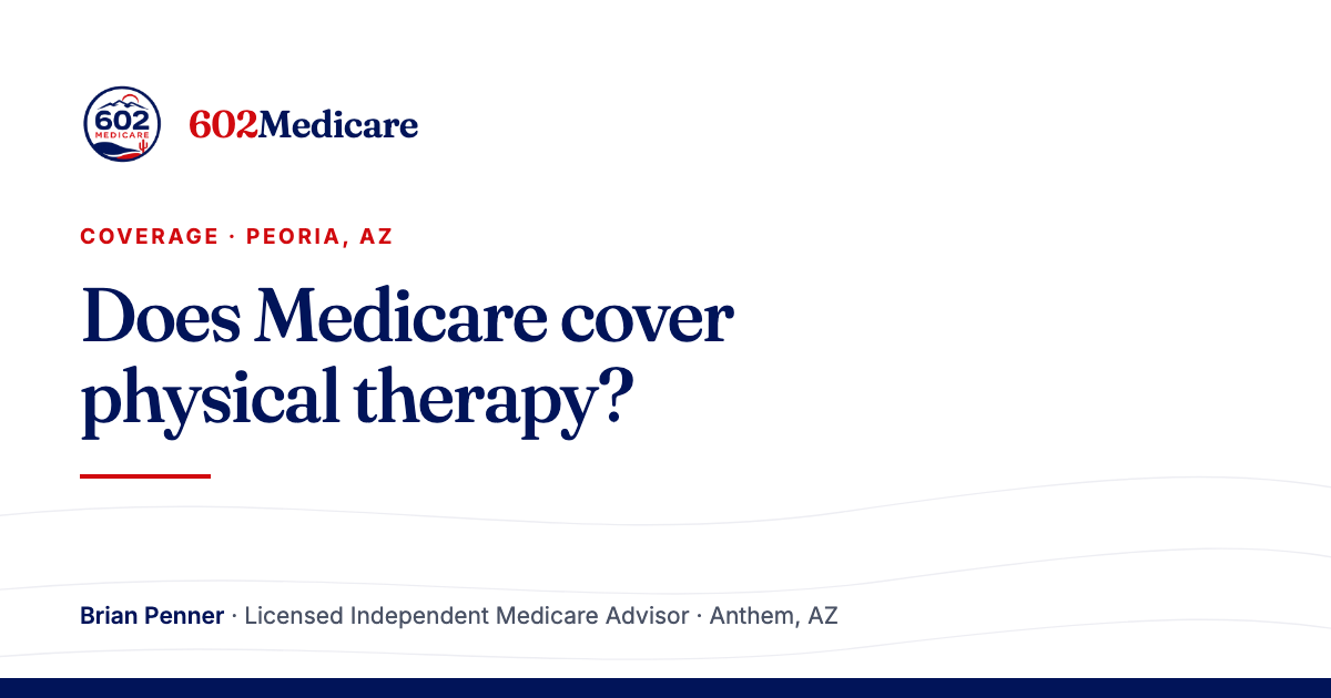 602Medicare article card reading "Does Medicare cover physical therapy?", with the 602Medicare badge and a byline for Brian Penner, Licensed Independent Medicare Advisor.