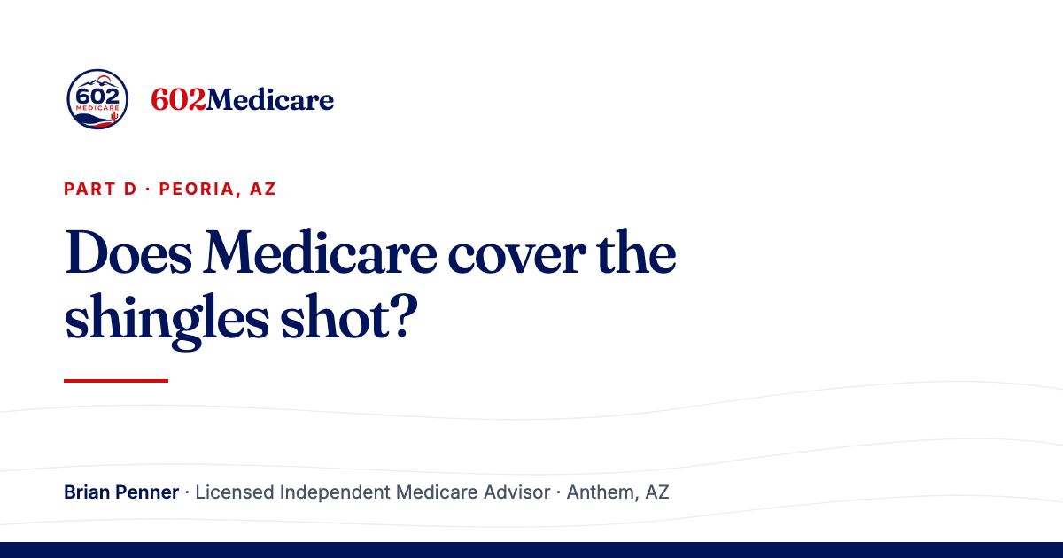602Medicare article card reading "Does Medicare cover the shingles shot?", with the 602Medicare badge and a byline for Brian Penner, Licensed Independent Medicare Advisor.