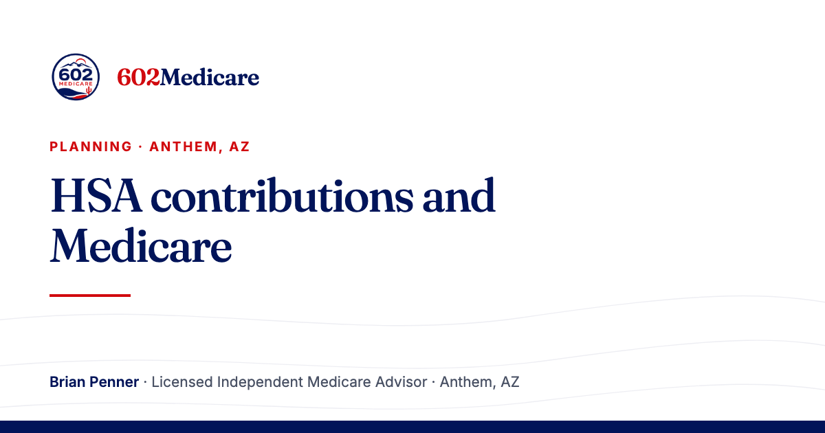 602Medicare article card reading "HSA contributions and Medicare", with the 602Medicare badge and a byline for Brian Penner, Licensed Independent Medicare Advisor.
