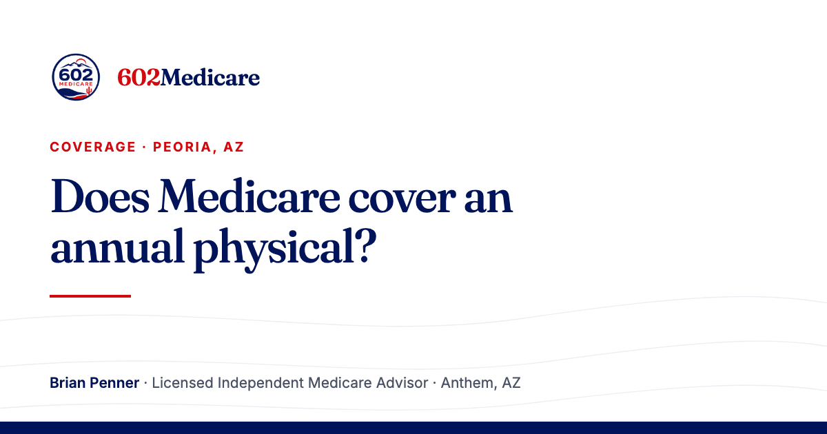 602Medicare article card reading "Does Medicare cover an annual physical?", with the 602Medicare badge and a byline for Brian Penner, Licensed Independent Medicare Advisor.