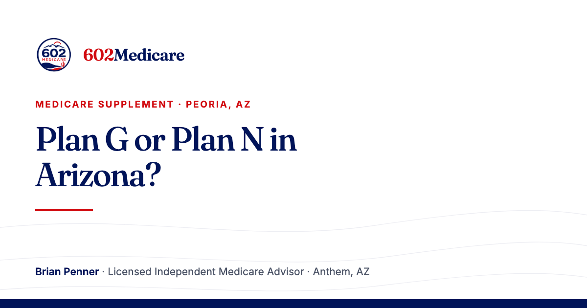 602Medicare article card reading "Plan G or Plan N in Arizona?", with the 602Medicare badge and a byline for Brian Penner, Licensed Independent Medicare Advisor.